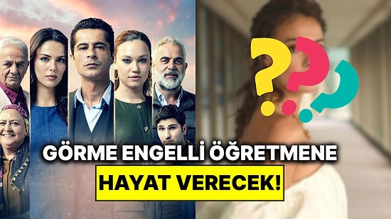 Güzel Oyuncu Cennetin Çocukları Dizisine Katıldı: Görme Engelli Öğretmene Hayat Verecek