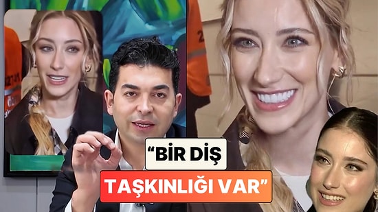 Bir Diş Hekimi Hazal Kaya'nın Gündem Olan Dişlerini Yorumladı: "Diş Taşkınlığı Var"