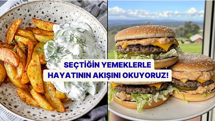 Seçtiğin Yemeklerle Hayatının Akışını Okuyoruz!