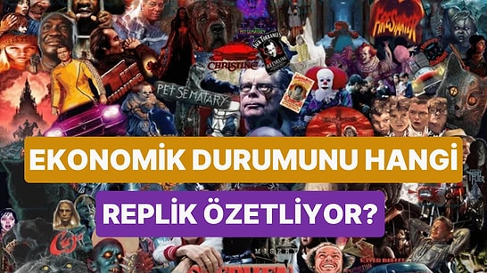 Senin Ekonomik Durumunu Hangi Film Repliği Özetliyor?