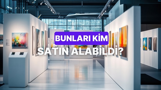 Bu Sanat Eserlerinin Değerini Doğru Tahmin Edebilecek misin?