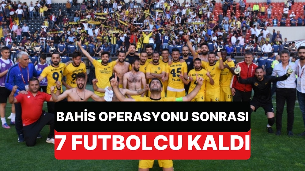 Yasa Dışı Bahis Operasyonu Sonrası Ağrı 1970 Spor'un Sadece 7 Futbolcusu Kaldı