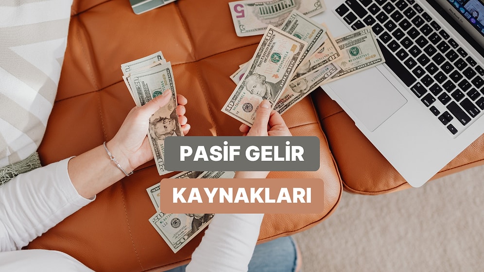 Pasif Gelir Elde Etmenin Gerçekten İşe Yarayan 10 Yöntemi