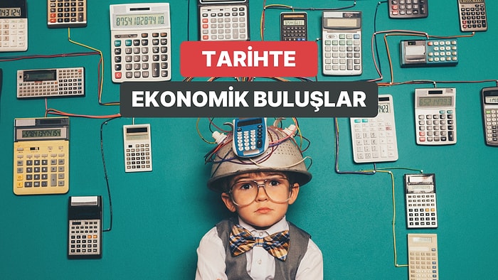 Tarihte Ekonomiyi Tamamen Değiştiren 12 Büyük Buluş