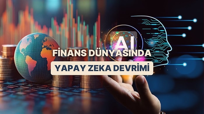 Yapay Zekânın Finans Dünyasında En Fazla Değiştirdiği Alanlar