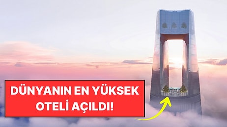 Utanmasa Atmosferi de Geçecek: Dubai'de Dünyanın En Yüksek Oteli Açıldı!