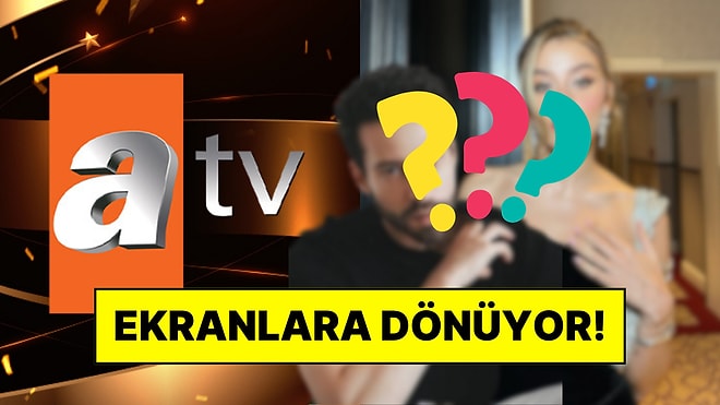 ATV Yeni Dizi Hazırlığında! Başroller Belli Oldu: Ünlü İsim Ekranlara Geri Dönüyor