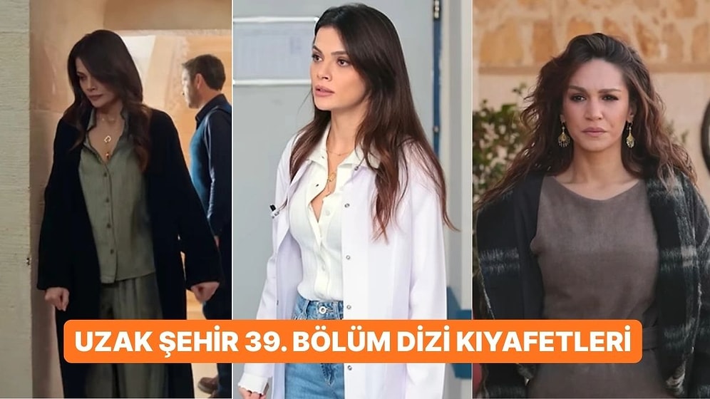 ''Boran ve Cihan'ın Büyük Yüzleşmesi!'' Uzak Şehir 39. Bölüm Dizi Kıyafetleri ve Benzer Öneriler