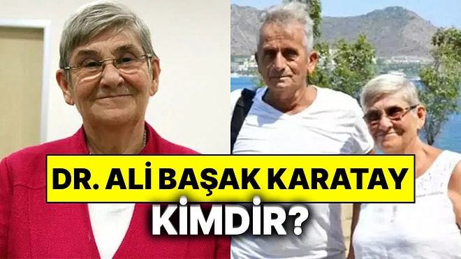 Canan Karatay’ın Eşi Dr. Ali Başak Karatay Kimdir? Dr. Ali Başak Karatay Neden Vefat Etti?