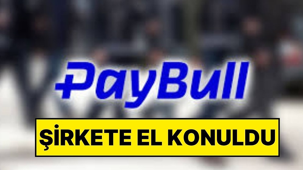Paybull Elektronik Para ve Ödeme Hizmetleri A.Ş.'ye Yasa Dışı Bahis Gelirlerini Aklama Suçundan El Konuldu