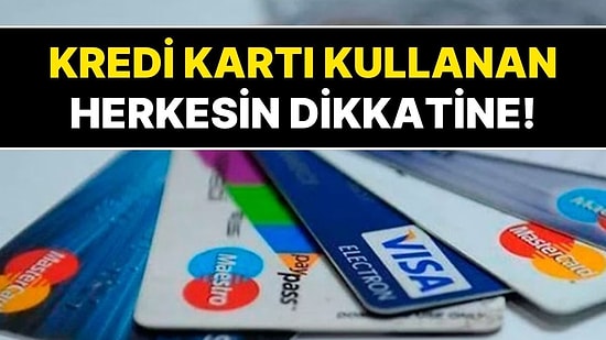 Kredi Kartı Kullananların Dikkatine! 31 Aralık Son Gün, Paralarınızı Kaybedebilirsiniz!