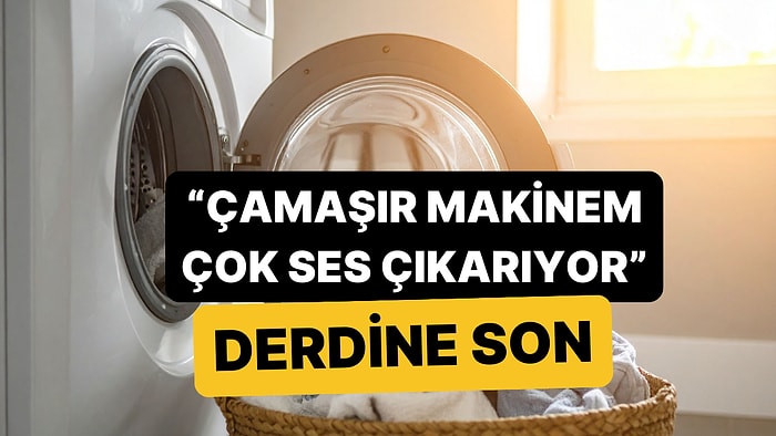 Çamaşır Makineniz Sıkma Sırasında Çok Ses Çıkarıyorsa Çözümü Oldukça Basit!