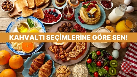 Kahvaltı Rutinine Göre Sen Nasıl Birisin?