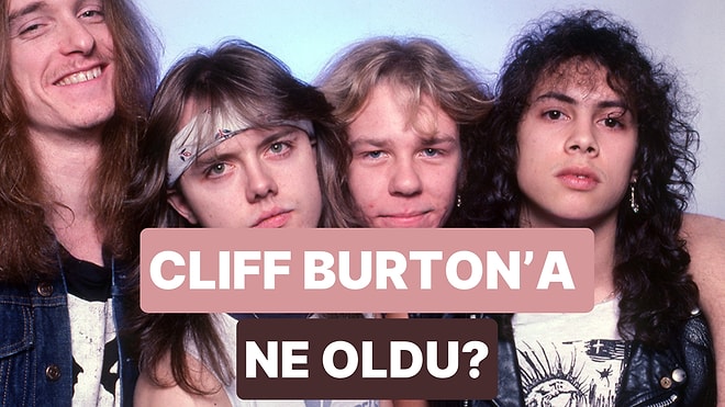 Metallica'nın Kariyerinin Değiştiği O Talihsiz Gün: Cliff Burton'a Ne Oldu?