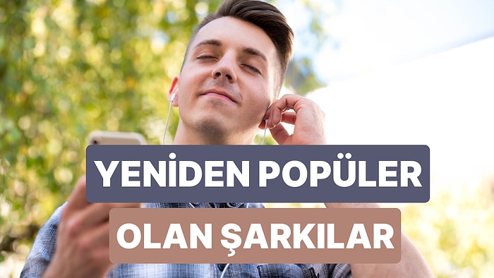 Yeniden Gündem Olan ve Asla Eskimeyen Şarkılar