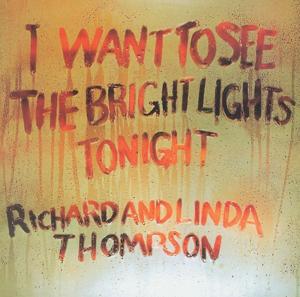 485. Richard and Linda Thompson - I Want to See the Bright Lights Tonight