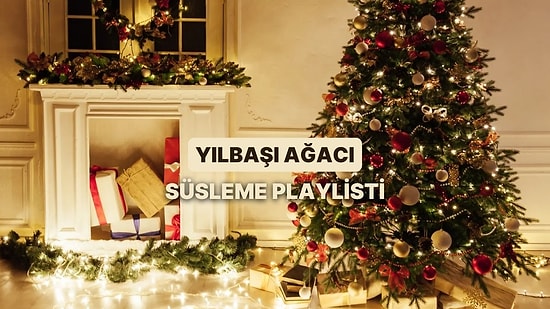 Çam Ağacı Süslerken Dinlemen Gereken Şarkılar