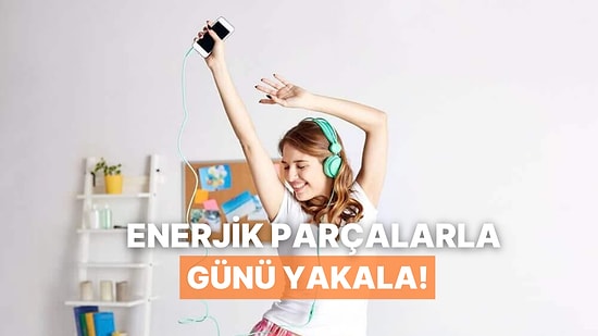 Kalk, Silkelen! Hayata Dönüş Başlatan 11 Enerjik Parça