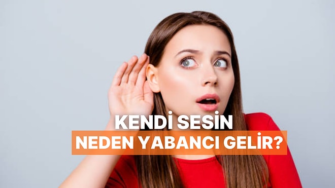 Bir İnsan Kendi Sesini Kayıttan Dinleyince Neden Garip Hisseder?