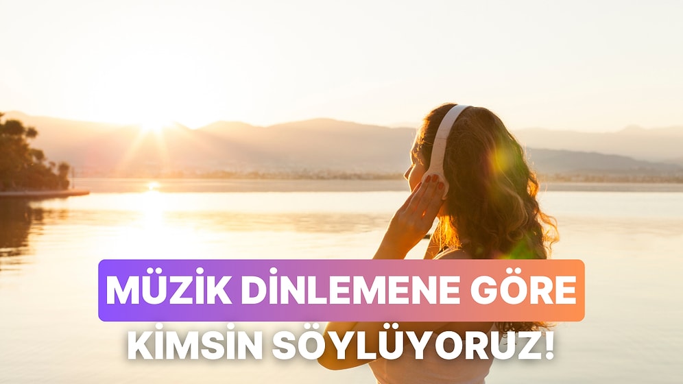 Nerelerde Müzik Dinlediğine Göre Karakterini Söylüyoruz!