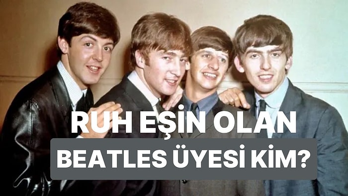 Hangi Beatles Üyesi Ruhunu Yansıtıyor?