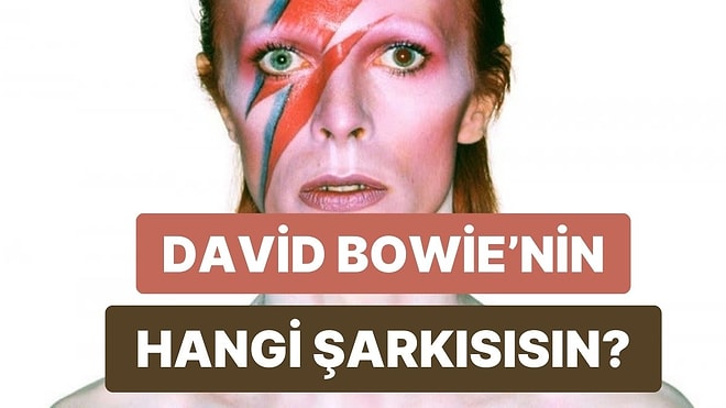 David Bowie Evreninde Hangi Şarkısın?