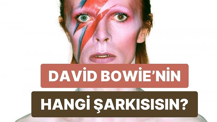 David Bowie Evreninde Hangi Şarkısın?