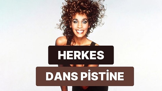 Sevgilinle İlk Dansını Yapacağın Whitney Houston Şarkısı Ne?