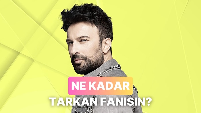 Tarkan'ın Şarkılarını Ne Kadar İyi Biliyorsun?