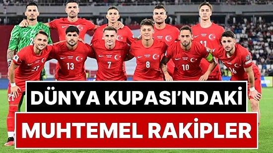 Dünya Kupası Torbaları Belli Oldu: İşte Dünya Kupası’na Katılırsak Türkiye'nin Torbası ve Muhtemel Rakipleri