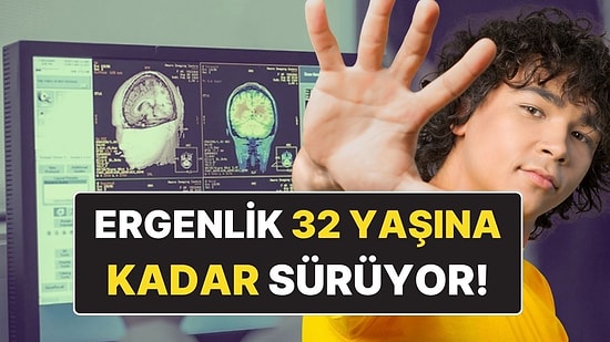 İnsan Beyninin 5 Evresi: Ergenlik Dönemi 32 Yaşına Kadar Uzuyor!