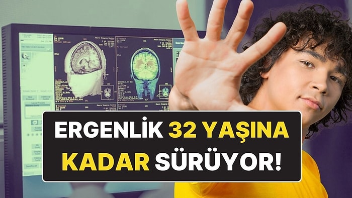 İnsan Beyninin 5 Evresi: Ergenlik Dönemi 32 Yaşına Kadar Uzuyor!