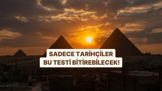 Bu Testi Sadece Gerçek Tarihçiler Bitirebilecek!