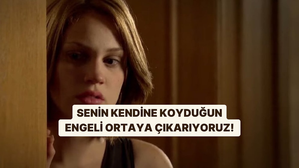 Senin Kendine Koyduğun Engeli Ortaya Çıkarıyoruz!