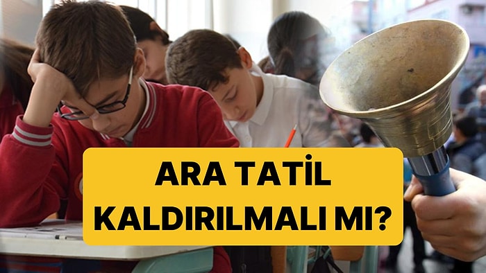 Okullarda Ara Tatil Kaldırılmalı mı, Devam Etmeli mi?