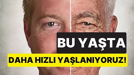 İnsan Yaşlanmasında Kritik Nokta Ortaya Çıktı: Bu Yaş Aralığında İvme Artıyor