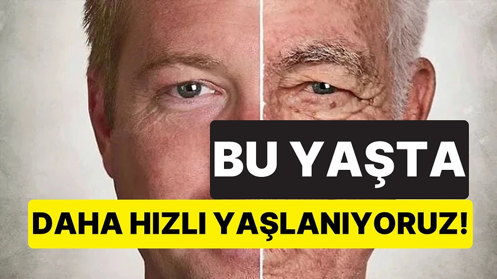 İnsan Yaşlanmasında Kritik Nokta Ortaya Çıktı: Bu Yaş Aralığında İvme Artıyor