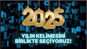 2025 Oylaması Açıldı! Bu Yılın Kelimesini Birlikte Seçiyoruz