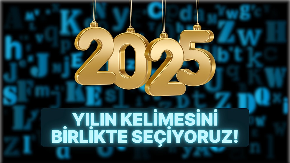 2025 Oylaması Açıldı! Bu Yılın Kelimesini Birlikte Seçiyoruz