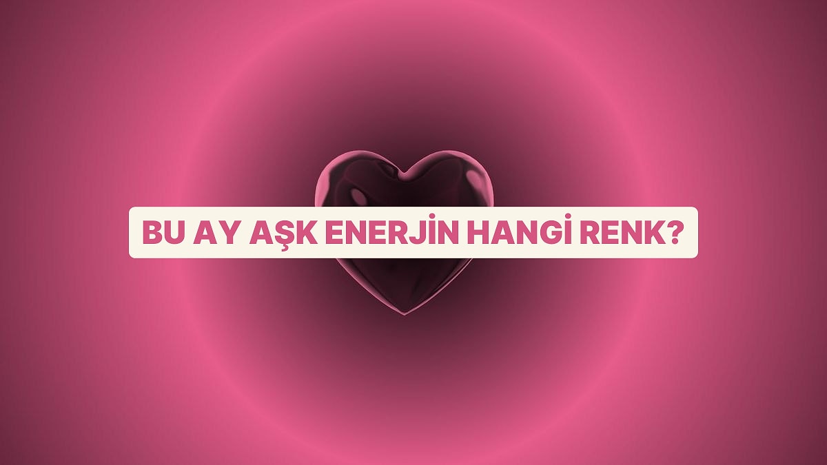Aşk Enerjin Bu Ay Hangi Renk?