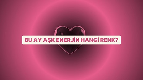 Aşk Enerjin Bu Ay Hangi Renk?