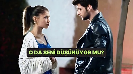 Bu Test Onun Seni Düşünüp Düşünmediğini Söylüyor!