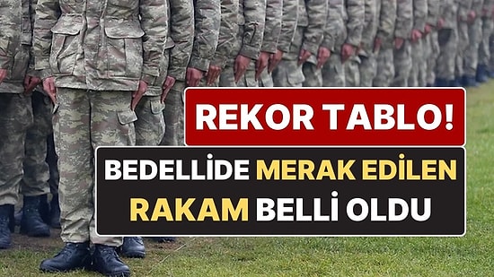 Bedelli Askerlikte Merak Edilen Rakam Belli Oldu: Bu Sene Gelir Milyarları Buldu
