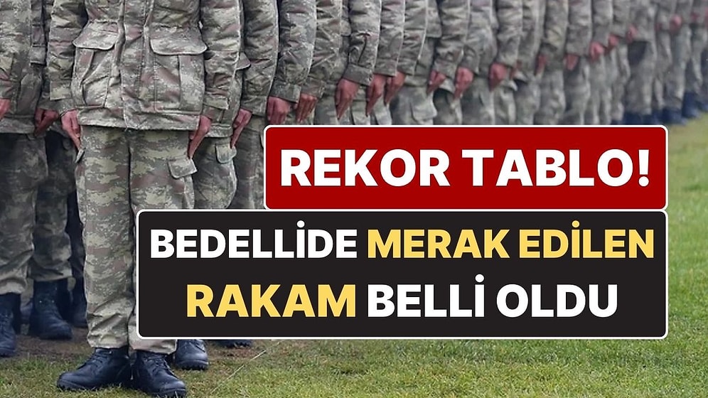 Bedelli Askerlikte Merak Edilen Rakam Belli Oldu: Bu Sene Gelir Milyarları Buldu
