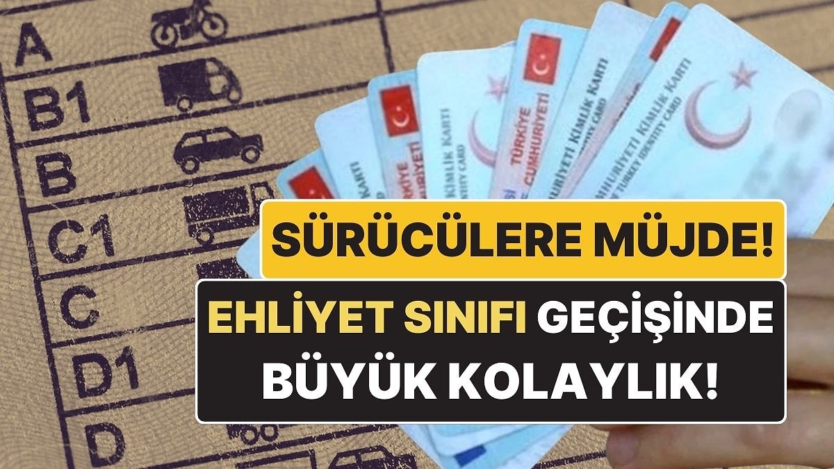 Ehliyet Sahiplerine Müjde! A-B-C-D-E Sınıfı Ehliyetler İçin O Şart Ortadan Kalkabilir