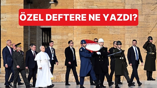 Anıtkabir'i Ziyaret Eden Papa 14. Leo, Anıtkabir Özel Defteri'ne Neler Yazdı?