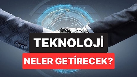 2030 Yılında Teknolojinin Getireceği 12 Yenilik Açıklandı