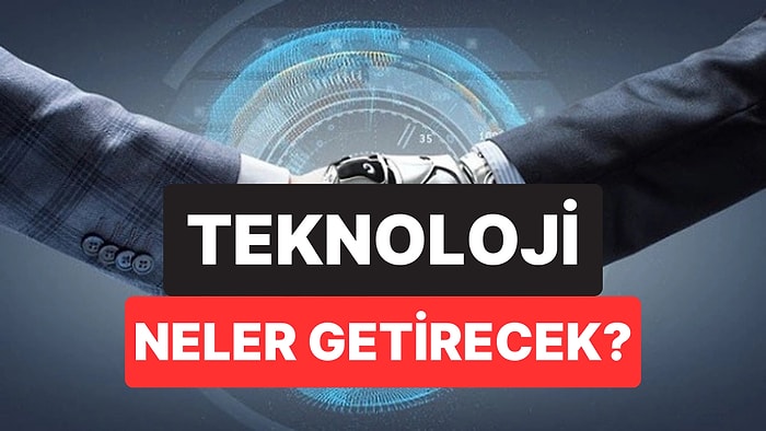 2030 Yılında Teknolojinin Getireceği 12 Yenilik Açıklandı