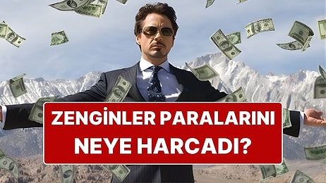 Ultra Zenginler 2025 Yılında Paralarını En Çok Neye Harcadı?