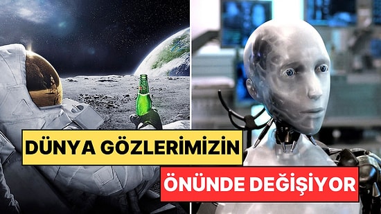 Sadece Filmlerde İzlemekle Kalmayacaksınız: Muhtemelen Dünya Gözüyle Göreceğiniz Teknolojiler